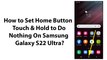 How to Set Home Button Touch & Hold to Do Nothing On Samsung Galaxy S22 Ultra?