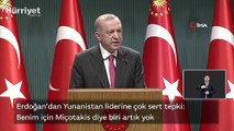 Cumhurbaşkanı Erdoğan: Benim için Miçotakis diye biri artık yok