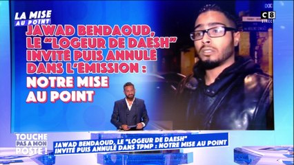 Jawad Bendaoud, le "logeur de Daesh" invité, puis annulé : la mise au point de Cyril Hanouna