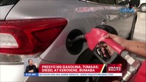 Presyo ng gasolina, tumaas; diesel at kerosene, bumaba | UB