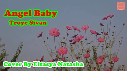 Angel Baby - Troye Sivan Cover By Eltasya Natasha