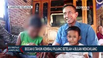 Bocah 8 Tahun Kembali Pulang Setelah 4 Bulan Menghilang