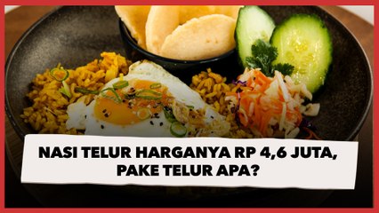 Wow Murah Banget, Nasi Telur Ini Harganya Rp 4,6 Juta, Pake Telur Apa?