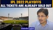 IPL 2022 Playoffs: All tickets are already sold out informed by BCA Secretary | Oneindia News