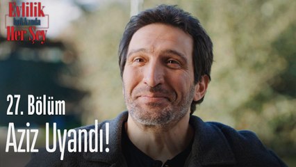 Aziz uyandı! - Evlilik Hakkında Her Şey 27. Bölüm