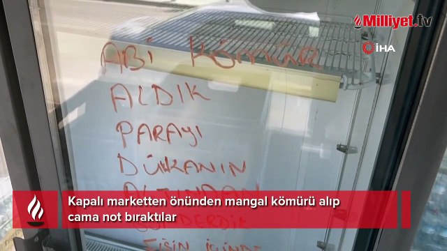Kapalı marketten önünden mangal kömürü alıp cama not bıraktılar