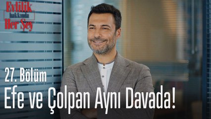 Efe ve Çolpan aynı davada! - Evlilik Hakkında Her Şey 27. Bölüm