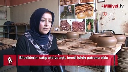 Bileziklerini satıp atölye açtı, kendi işinin patronu oldu