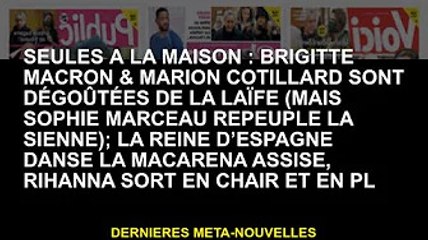 Seules à la maison : Brigitte Macron et Marion Cotillard détestent le monde (mais Sophie Marceau la