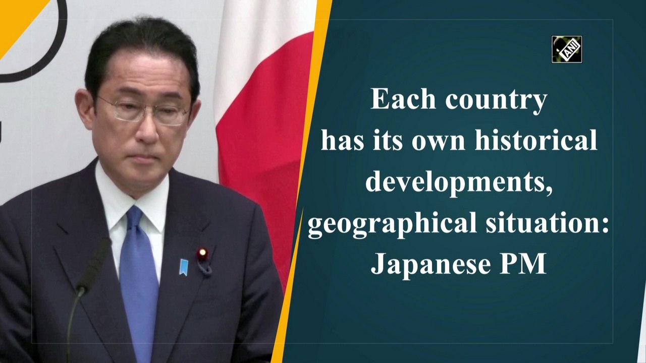 Each country has its own historical developments, geographical situation: Japanese PM