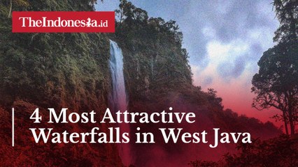 4 Most Attractive Waterfalls in West Java