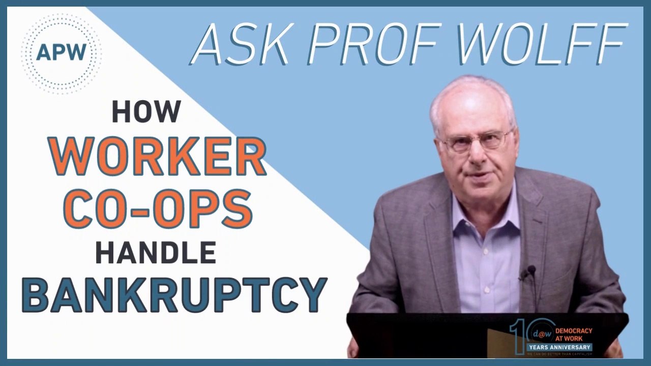 AskProfWolff: How Worker Co-ops Handle Bankruptcy