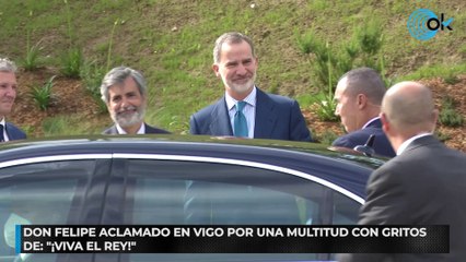 Don Felipe aclamado en Vigo por una multitud con gritos de: "¡Viva el Rey!"