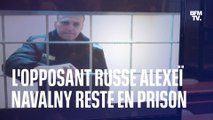 La justice russe confirme la condamnation d'Alexeï Navalny à neuf ans de prison