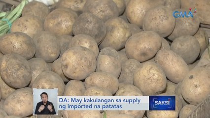 DA: May kakulangan sa supply ng imported na patatas | Saksi