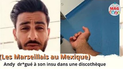 Andy (Les Marseillais au Mexique) dr*gué à son insu dans une discothèque