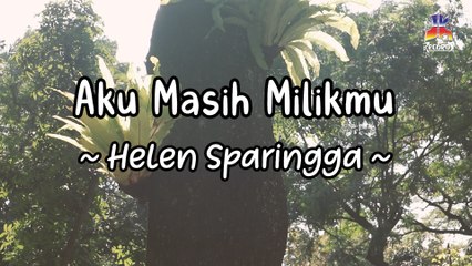 Helen Sparingga - Aku Masih Milikmu (Official Lyric Video)