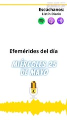 Efemérides de este miércoles 25 de mayo