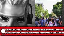 ¡DDHH ACREDITA DESAPARICIONES FORZADAS POR EL GOBIERNO DE ALFARO EN JALISCO!
