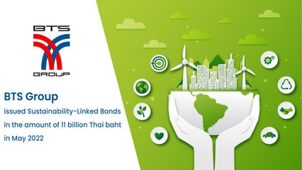 BTS Group issued Sustainability-Linked Bonds in the amount of 11 billion Thai baht in May 2022