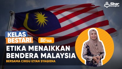 KELAS BESTARI - Etika Untuk Menaikkan Bendera