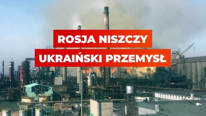 Rosja niszczy ukraiński przemysł