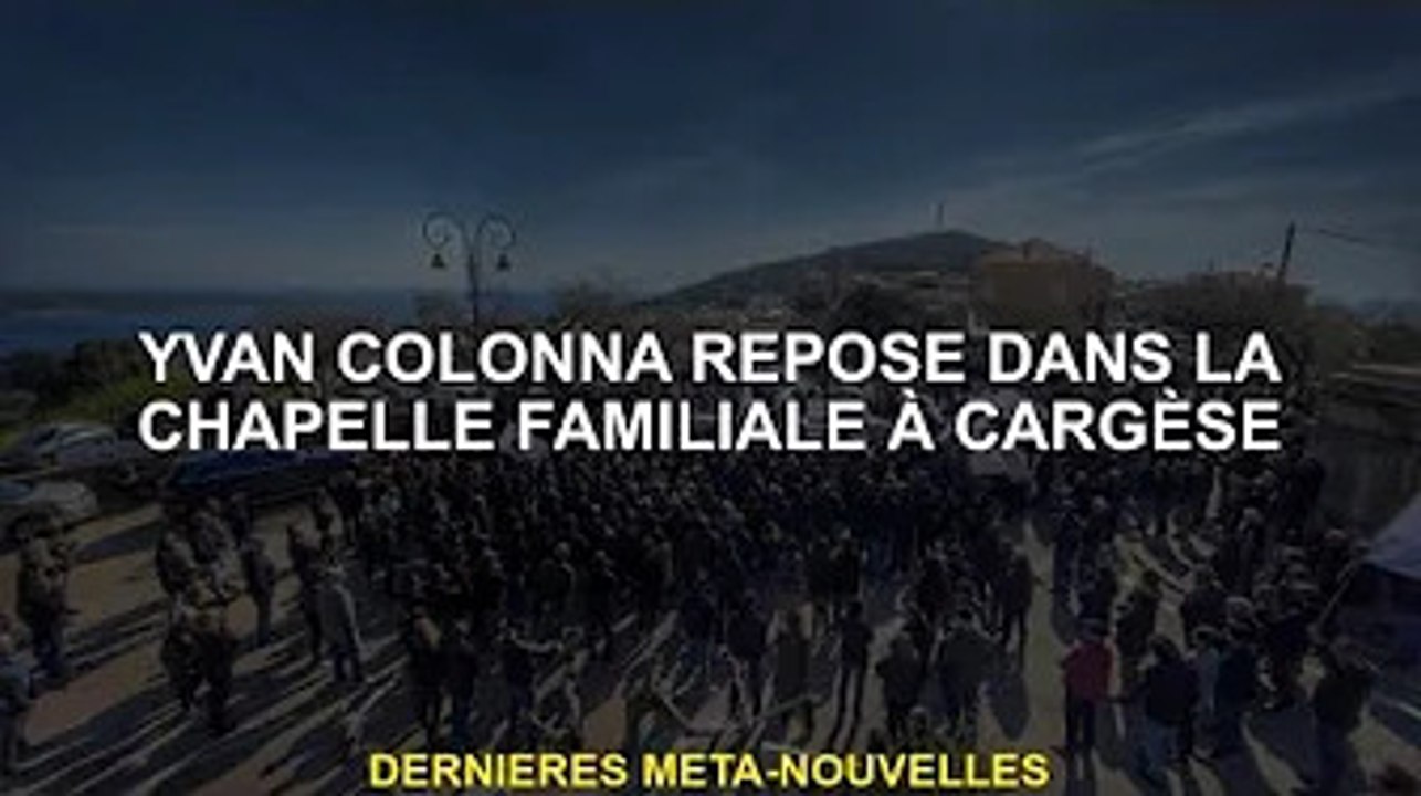 Yvan Colonna repose dans la chapelle familiale de Cargèse