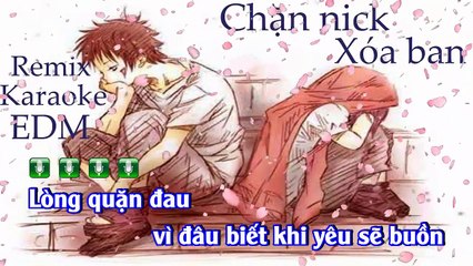Karaoke Chặn nick xóa bạn _ Remix EDM - Lời việt - Thiên Tú