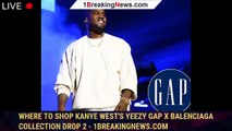 Where To Shop Kanye West's Yeezy Gap x Balenciaga Collection Drop 2 - 1breakingnews.com