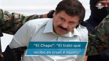 “El trato que recibo es cruel e injusto”, dice en un documento 