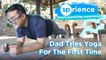 This Dad Tries Yoga For The First Time | SPrience | Smart Parenting