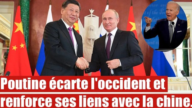 Poutine écarte l'occident et renforce ses liens avec la chine.