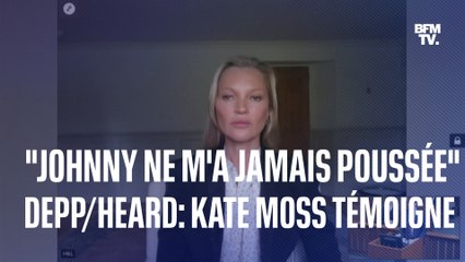 Kate Moss témoigne au procès Depp/Heard: "Johnny ne m'a jamais poussée"