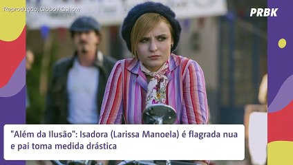 Em "Além da Ilusão", Isadora é flagrada em momento íntimo e pai toma medida drástica