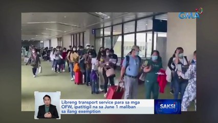 Libreng transport service para sa mga OFW, ipatitigil na sa June 1 maliban sa ilang exemption | Saksi