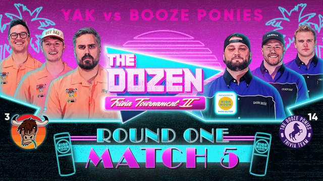 3-The Yak vs. 14-Booze Ponies (RD1, Match 05 - The Dozen: Trivia Tournament II pres. by High Noon)