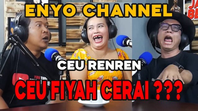 ENYO CHANNEL CEU RENREN CEU PIYAH CERAI ? KENAPA ? JADI BEGINI PODCAST #17