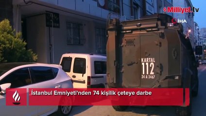 İstanbul Emniyeti'nden 74 kişilik çeteye darbe