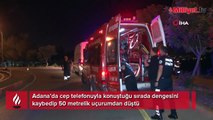 Cep telefonuyla konuşurken 50 metrelik uçurumdan düştü