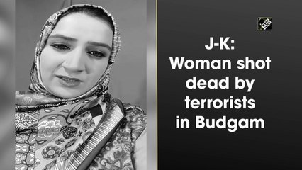 J-K: Woman shot dead by terrorists in Budgam
