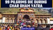 99 pilgrims die during the Char Dham Yatra, 8 lose their life on Saturday | OneIndia News