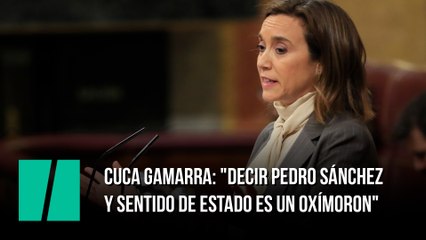 Cuca Gamarra: "Decir Pedro Sánchez y sentido de Estado es un oxímoron"