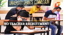 Teacher & Faculty Recruitment | UGC Sends Letter To OPSC