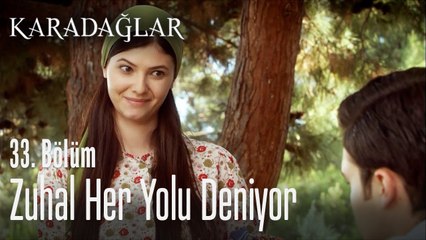 Zuhal her yolu deniyor - Karadağlar 33. Bölüm