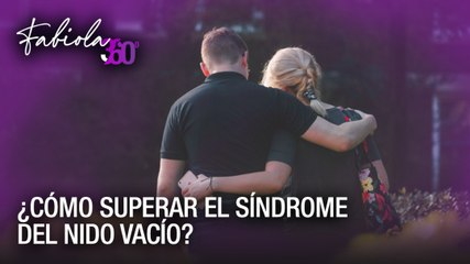 ¿Cómo superar el síndrome del nido vacío?  - Fabiola 360