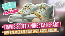 Travis Scott x Nike : ça repart ! New Balance Grey Day 2022, ASICS, Jordan...