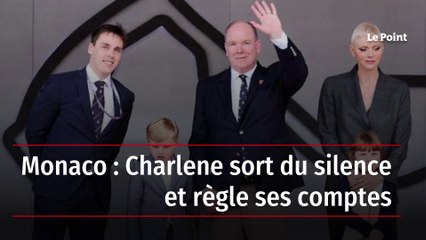 Monaco : Charlene sort du silence et règle ses comptes