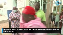 Mueren 11 recién nacidos en un incendio en un hospital en Senegal