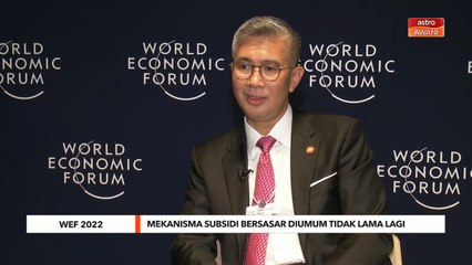 WEF 2022 | Mekanisma subsidi bersasar diumum tidak lama lagi - Tengku Zafrul