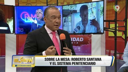 Roberto Santana y el Sistema Penitenciario por Cristhian Jiménez  | El Show del Mediodía